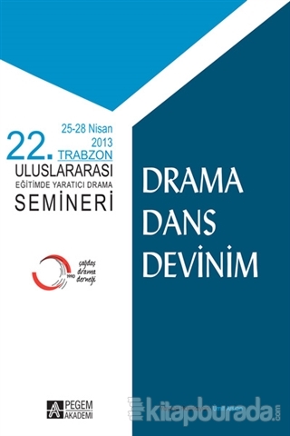 Drama Dans Devinim - 25-28 Nisan 2013 22. Trabzon Uluslararası Eğitimde Yaratıcı Drama Semineri