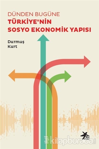 Dünden Bugüne Türkiye'nin Sosyo Ekonomik Yapısı %15 indirimli Durmuş K