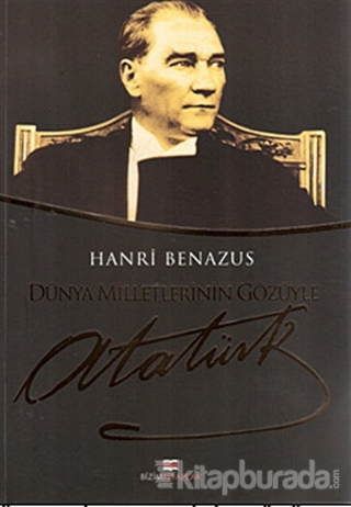 Dünya Milletlerinin Gözüyle Atatürk Henri Benazus