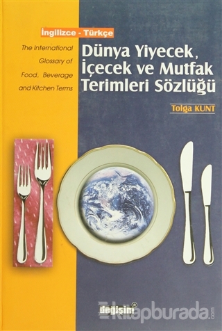 Dünya Yiyecek, İçecek ve Mutfak Terimleri Sözlüğü İngilizce - Türkçe (Ciltli)