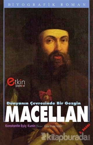 Dünyanın Çevresinde Bir Gezgin : Macellan Konstantin İlyiç Kunin