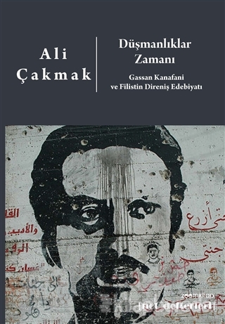 Düşmanlıklar Zamanı: Gassan Kanafani ve Filistin Direniş Edebiyatı Ali