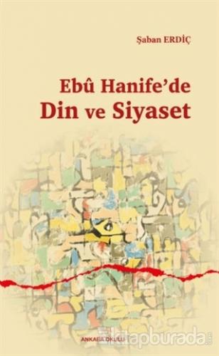 Ebu Hanife'de Din ve Siyaset