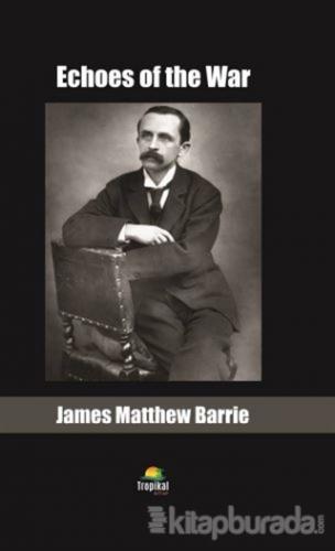 Echoes of the War James Matthew Barrie