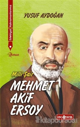 Edebiyat Kahramanlarımız 1 - Mehmet Akif Ersoy Yusuf Aydoğan