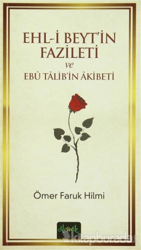 Ehl-i Beyt'in Fazileti ve Ebu Talib'in Akibeti Ömer Faruk Hilmi