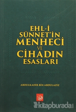 Ehl-i Sünnet'in Menheci ve Cihadın Esasları Abdulkadir Bin Abdulaziz