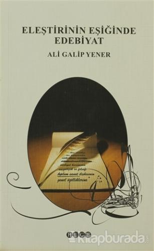 Eleştirinin Eşiğinde Edebiyat %15 indirimli Ali Galip Yener
