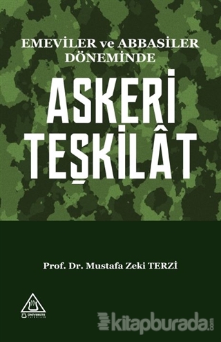 Emeviler ve Abbasiler Döneminde Askeri Teşkilat Mustafa Zeki Terzi