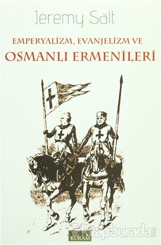 Emperyalizm,Evanjelizm ve Osmanlı Ermenileri Jeremy Salt