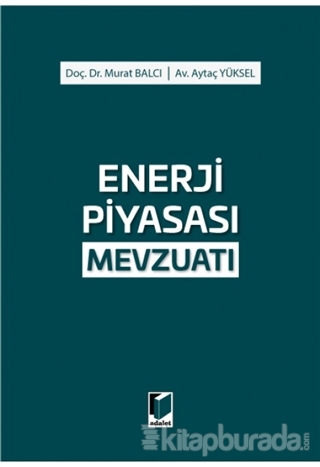 Enerji Piyasası Mevzuatı (Ciltli) Murat Balcı