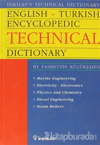 English - Turkish Encyclopedic Technical Dictionary Marine Engineering Electricity - Electronics Phisics and Chemistry Diesel Engineering Steam Boilers (Ciltli)