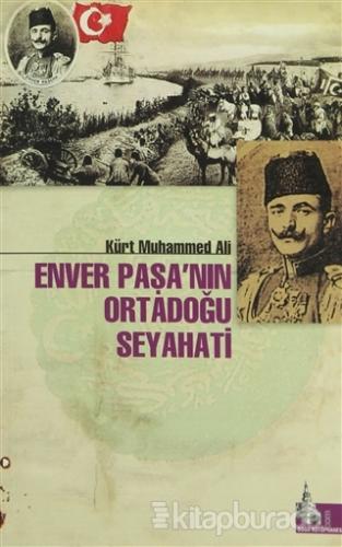 Enver Paşa'nın Ortadoğu Seyahati Kürt Muhammed Ali