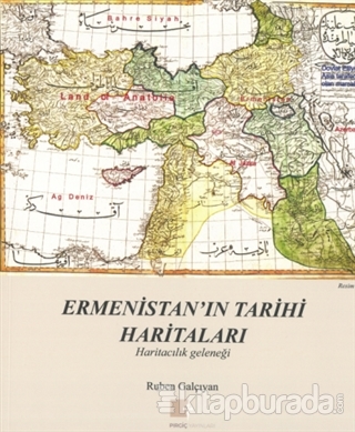 Ermenistan'ın Tarihi Haritaları Ruben Galçıyan