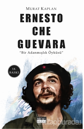 Che Guevara - Bir Adanmışlık Öyküsü Murat Kaplan