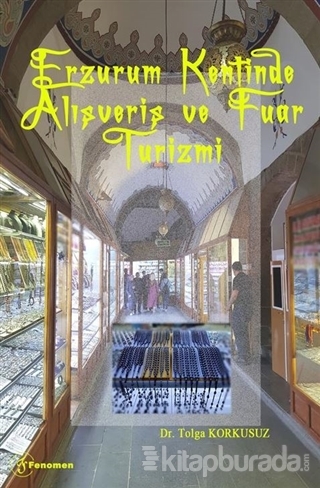 Erzurum Kentinde Alışveriş ve Fuar Turizmi Tolga Korkusuz