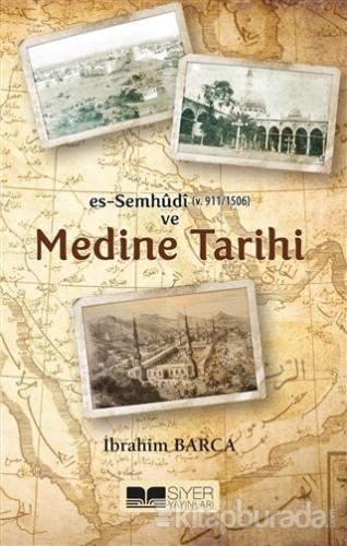 Es-Sumhudi ve Medine Tarihi %30 indirimli İbrahim Barca