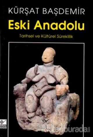 Eski Anadolu Tarihsel ve Kültürel Süreklilik