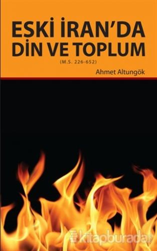 Eski İran'da Din ve Toplum Ahmet Altungök