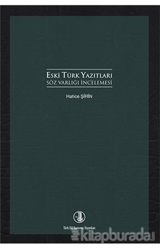 Eski Türk Yazıtları Söz Varlığı İncelemesi %15 indirimli Hatice Şirin