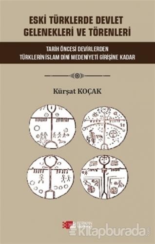 Eski Türklerde Devlet Gelenekleri ve Törenleri Kürşat Koçak