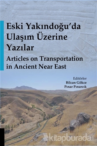 Eski Yakındoğu'da Ulaşım Üzerine Yazılar - Articles on Transportation in Ancient Near East