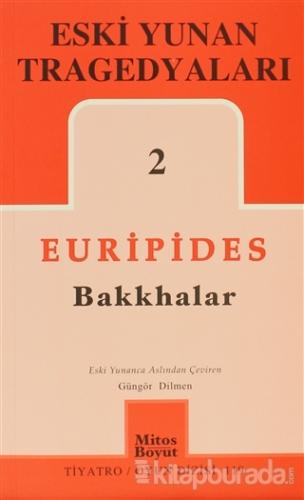 Eski Yunan Tragedyaları 2 - Bakkhalar Euripides