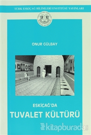 Eskiçağ'da Tuvalet Kültürü Onur Gülbay