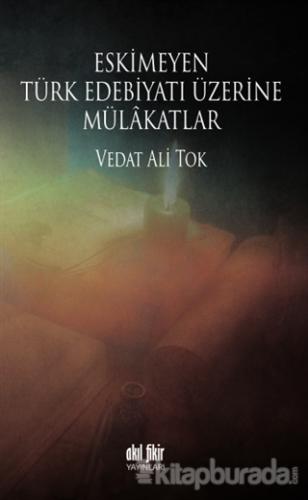 Eskimeyen Türk Edebiyatı Üzerine Mülakatlar Vedat Ali Tok