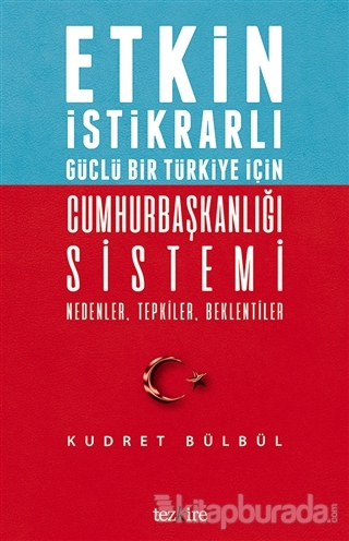 Etkin İstikrarlı Güçlü Bir Türkiye İçin Cumhurbaşkanlığı Sistemi