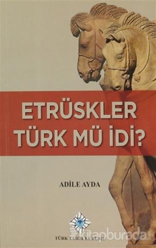 Etrüskler Türk mü İdi?