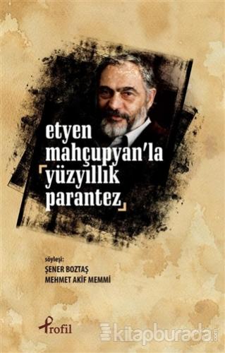 Etyen Mahçuplayan'la Yüzyıllık Parantez Şener Boztaş