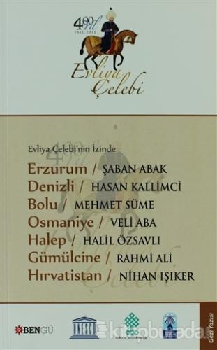 Evliya Çelebi'nin İzinde Erzurum - Denizli - Bolu - Osmaniye - Halep -
