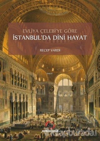 Evliya Çelebi'ye Göre İstanbul'da Dini Hayat Recep Vardi