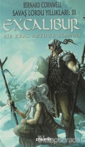 Excalibur - Bir Kral Arthur Romanı Bernard Cornwell