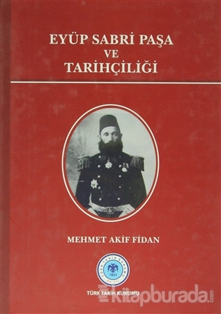 Eyüp Sabri Paşa ve Tarihçiliği %15 indirimli Mehmet Akif Fidan