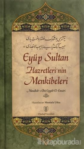Eyüp Sultan Hazretleri'nin Menkıbeleri (Ciltli) Menakıb-ı Ebü Eyyüb El