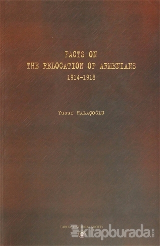 Facts On The Relocation Of Armenians 1914-1918 Yusuf Halaçoğlu