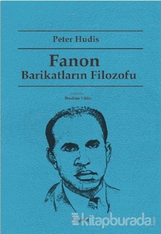 Fanon Barikatların Filozofu Peter Hudis