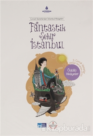 Fantastik Şehir İstanbul - Çocuk Yazarlardan İstanbul Hikayeleri