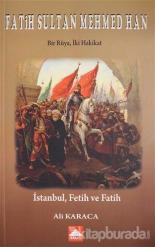 Fatih Sultan Mehmed Han - Bir Rüya, İki Hakikat