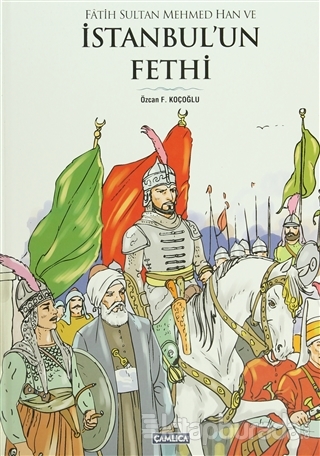 Fatih Sultan Mehmed Han ve İstanbul'un Fethi (Ciltli)