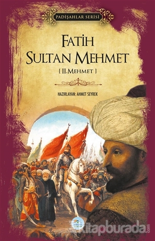 Fatih Sultan Mehmet (Padişahlar Serisi) Ahmet Seyrek