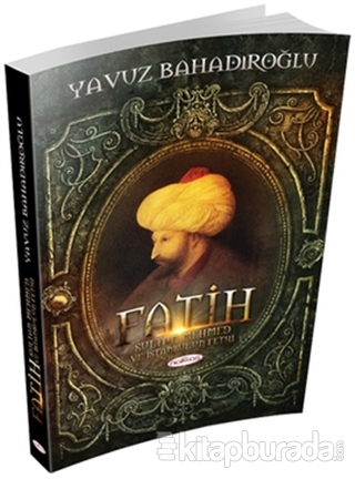 Fatih Sultan Mehmet ve İstanbul'un Fethi %15 indirimli Yavuz Bahadıroğ