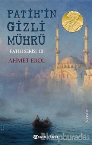 Fatih'in Gizli Mührü - Fatih Serisi 3 Ahmet Erol