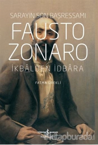 Fausto Zonaro - Sarayın Son Başressamı (Ciltli) Fatma Ürekli