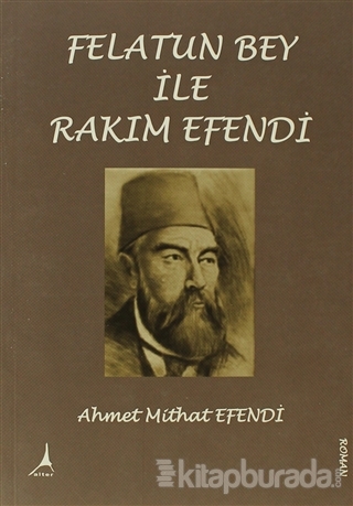 Felatun Bey ile Rakım Efendi %15 indirimli Ahmet Mithat Efendi