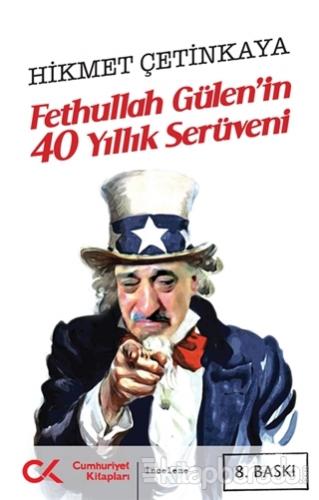 Fethullah Gülen'in 40 Yıllık Serüveni %10 indirimli Hikmet Çetinkaya