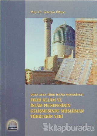 Fıkıh Kelam ve İslam Felsefesinin Gelişmesinde Müslüman Türklerin Yeri