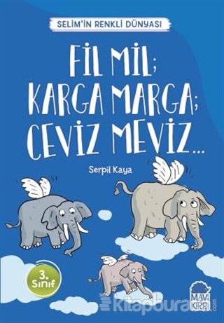 Fil Mil; Karga Marga; Ceviz Meviz - Selim'in Renkli Dünyası / 3. Sınıf Okuma Kitabı